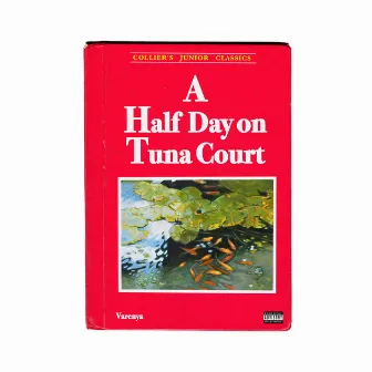 A Half Day on Tuna Court by Varenya