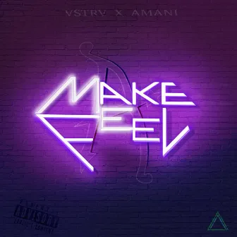 Make Me Feel by VSTRV