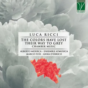 Luca Ricci: The Colors Have Lost Their Way to Grey (Chamber Music) by Luca Ricci