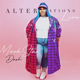 Alterations (Live) by MookStar Dash