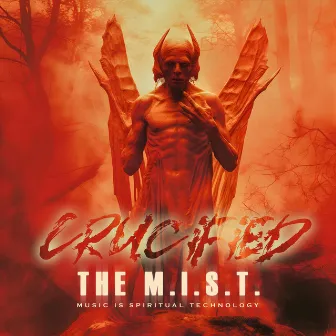 The M.I.S.T. by Crucified