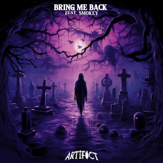 Bring Me Back by Artifact