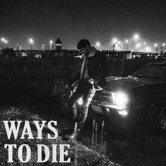 Ways to Die by YOUNG XAV