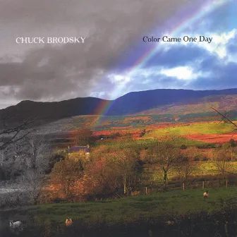 Color Came One Day by Chuck Brodsky