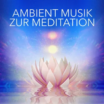 Ambient-Musik zur Meditation by Unknown Artist