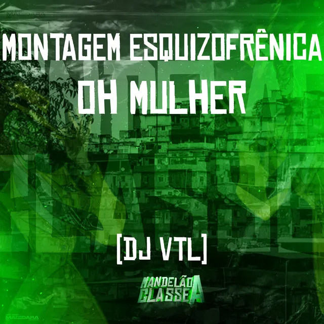 Montagem Esquizofrênica - Oh Mulher