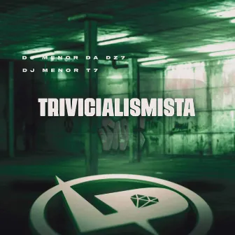 Trivicialismista by DJ MENOR T7