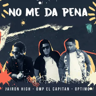 No Me Da Pena by Omp El Capitan