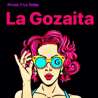 La Gozaíta by Pirulo y la Tribu