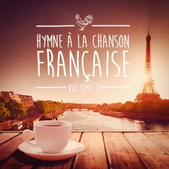 Hymnes à la chanson française, Vol. 2 by Compilation Titres cultes de la Chanson Française