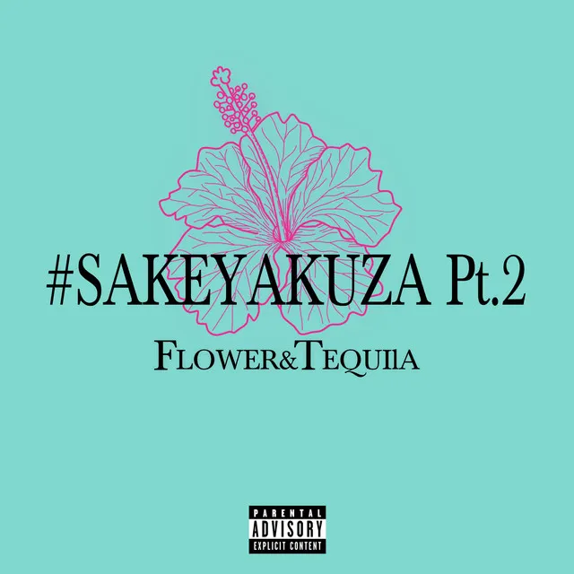 SAKEYAKUZA Pt.2 Flower & Tequila