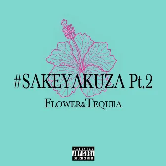 SAKEYAKUZA Pt.2 Flower & Tequila by ZOOBO