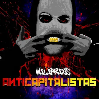 Anticapitalistas by Mala Praxis