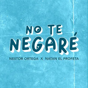 No Te Negaré by Nestor Ortega