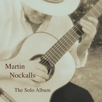 Martin Nockalls - The Solo Album by Martin Nockalls