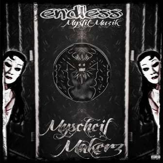 Myscheif Makerz by Endless Mysfit-Muzik