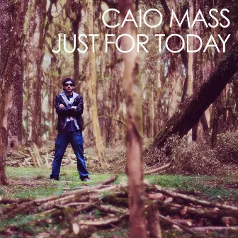 Just For Today by Caio Mass