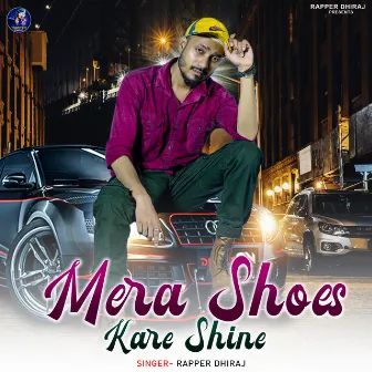 Mera Shoes Kare Shine by Rapper Dhiraj