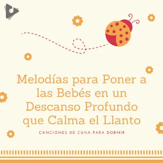 Melodías para Poner a las Bebés en un Descanso Profundo que Calma el Llanto by Canciones Para Niños