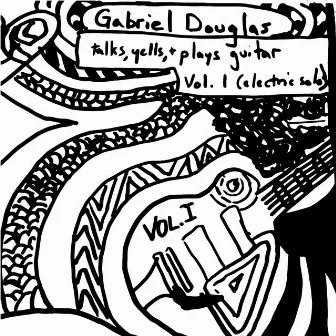 Talks, Yells, & Plays Guitar, Vol. I by Gabriel Douglas