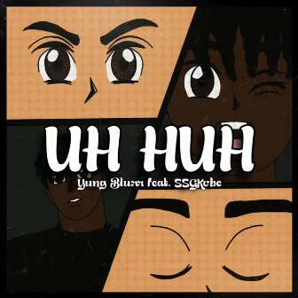 Uh Huh by Yung Blurr