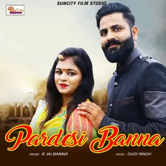 Pardesi Banna by B Jai Banna