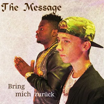 Bring mich zurück by The Message