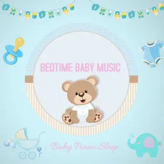 Bedtime Baby Music by Baby Piano Sleep