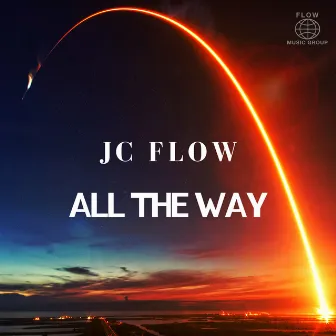 All the Way by JC Flow