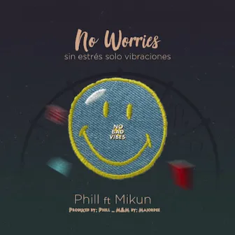 No worries by Phill