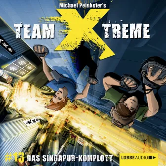 Folge 13: Das Singapur-Komplott by Team Xtreme