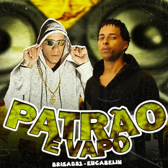 Patrão e Vapo by 