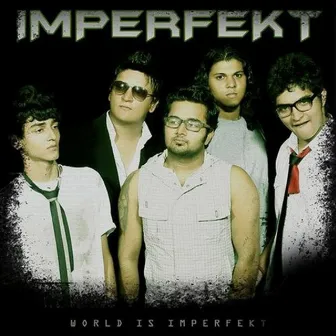 World Is Imperfekt by Imperfekt