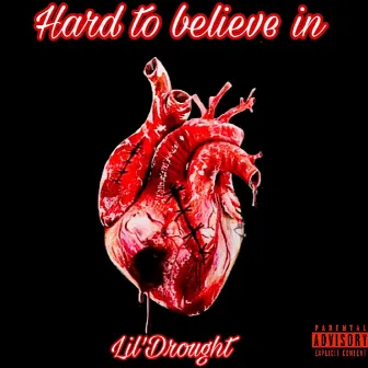 Hard to believe in by Lil'Drought