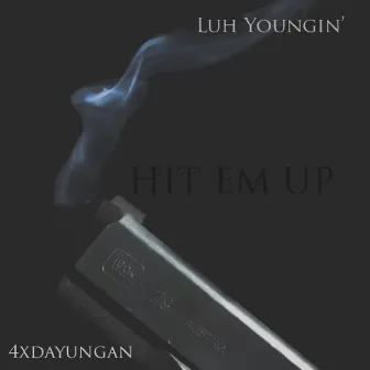 Hit Em' Up by Luh Youngin'