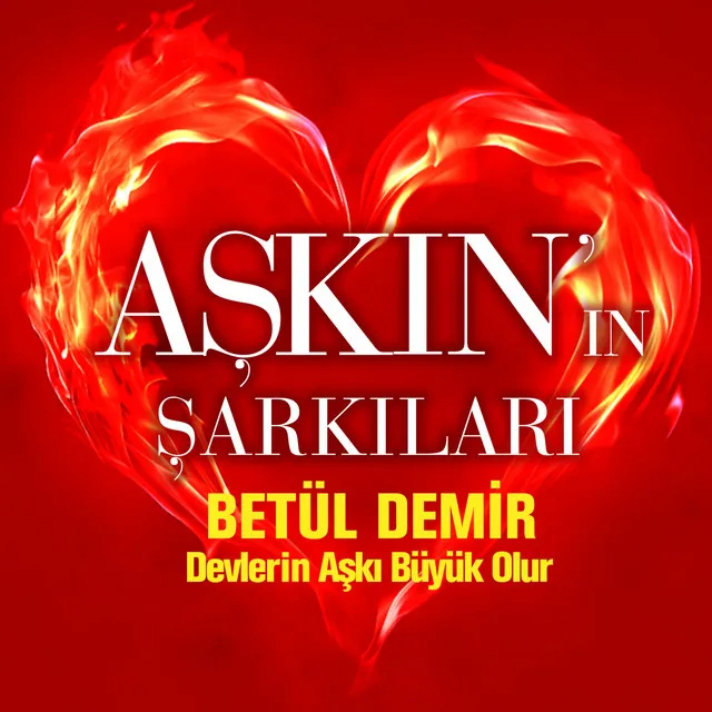 Devlerin Aşkı Büyük Olur - Aşkın'ın Şarkıları