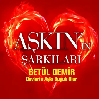 Devlerin Aşkı Büyük Olur (Aşkın'ın Şarkıları) by Betül Demir