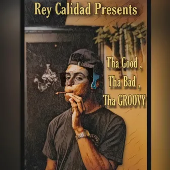 Tha Good Tha Bad Tha Groovy by Rey Calidad