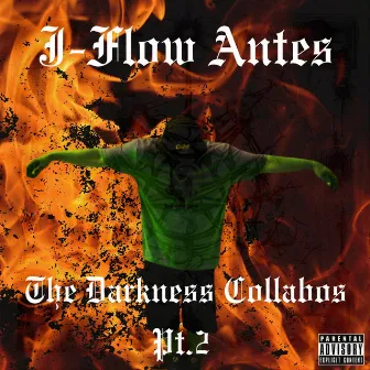 The Darkness Collabos, Pt. 2 by J-Flow Antes