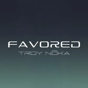 Favored by TROY NōKA