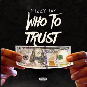 Who to Trust by Mizzy Ray