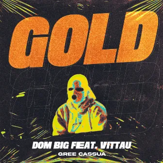 Gold by Dom Big