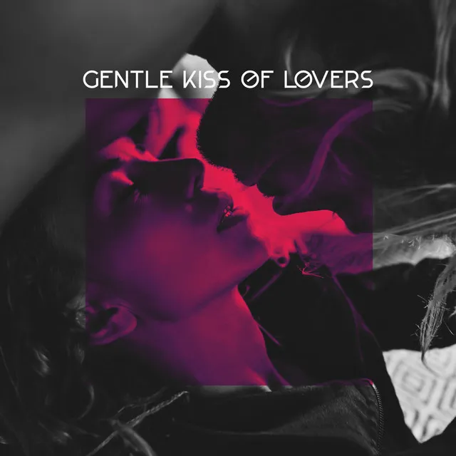 Gentle Kiss of Lovers – 1 Hour of Romantic and Sensual Jazz Music