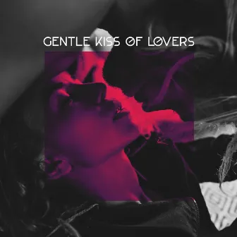 Gentle Kiss of Lovers – 1 Hour of Romantic and Sensual Jazz Music by Romantic Love Songs Academy