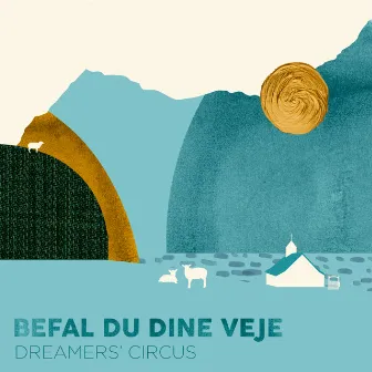 Befal du dine veje by Dreamers' Circus