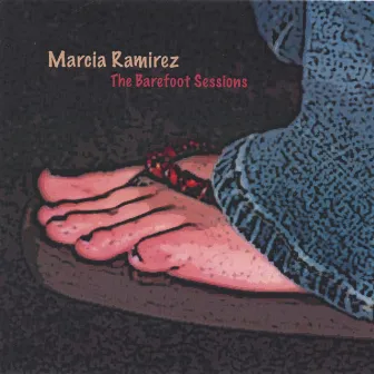 The Barefoot Sessions by Marcia Ramirez