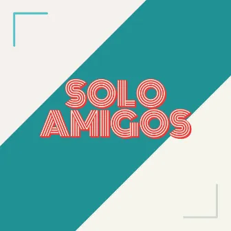 Solo Amigos by Los de la Nave