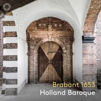 Brabant 1653 - Baroque Vocal Music from Brabant by Holland Baroque