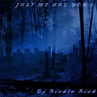 Just Me and You by DJ Richie Rich