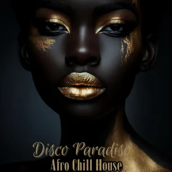 Disco Paradiso: Afro Chill House Beats 2024 by Tropical Chill Paradise